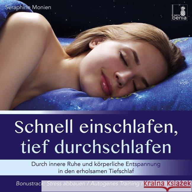 Schnell einschlafen, tief durchschlafen, 1 Audio-CD : Durch innere Ruhe und körperliche Entspannung in den erholsamen Tiefschlaf Monien, Seraphine 9783946265399