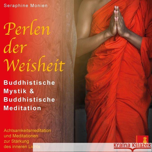 Perlen der Weisheit, 1 Audio-CD : Buddhistische Mystik & Buddhistische Meditation. Achtsamkeitsmeditation und Meditationen zur Stärkung des inneren Lichts Monien, Seraphine 9783946265405
