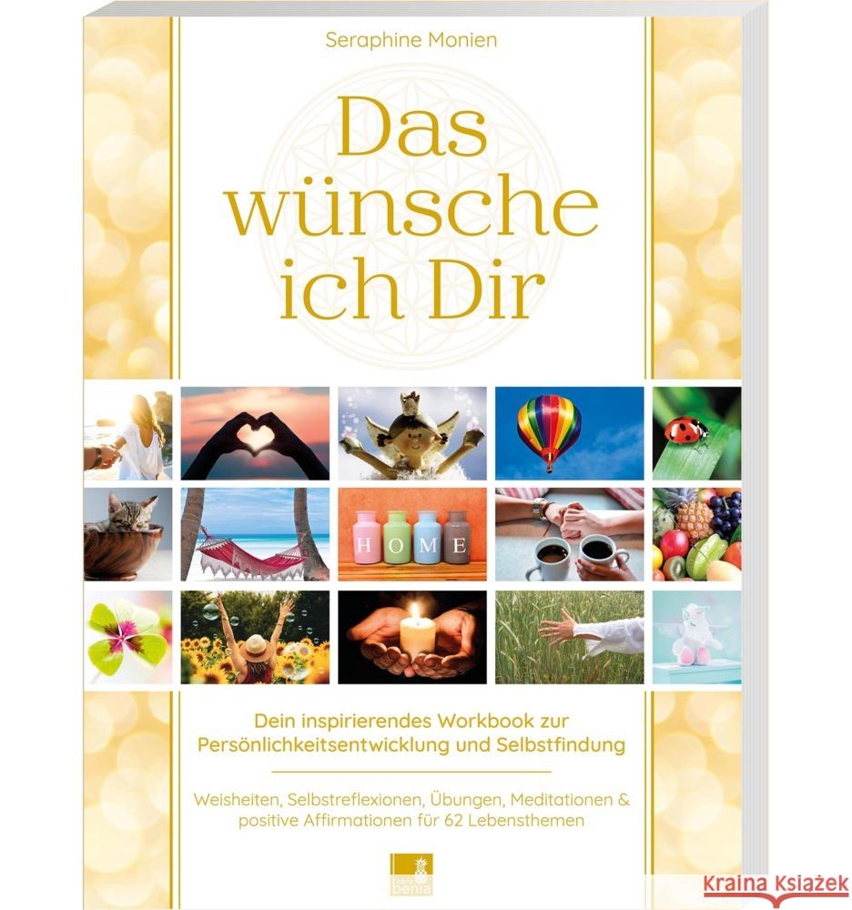 Das wünsche ich Dir | Workbook zur Persönlichkeitsentwicklung & Selbstfindung | Lebensweisheiten, Selbstreflexionen, Positive Affirmationen, Meditationen und Übungen | 62 Lebensthemen Monien, Seraphine 9783946265542