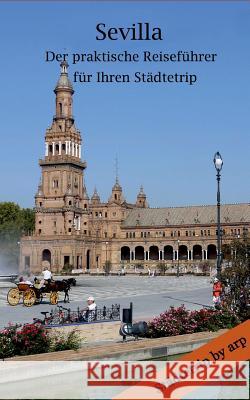 Sevilla - Der praktische Reiseführer für Ihren Städtetrip Angeline Bauer 9783946280224