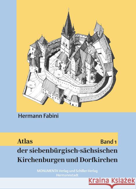Atlas der siebenbürgisch-sächsischen Kirchenburgen und Dorfkirchen. Bd.1 Fabini, Hermann 9783946954743 Schiller Verlag