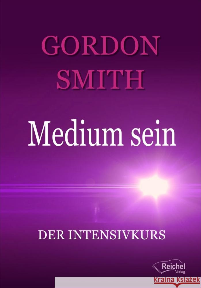 Medium sein : Der Intensivkurs Smith, Gordon 9783946959588 Reichel