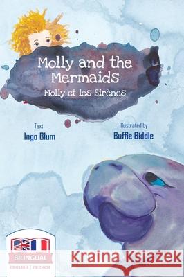 Molly and the Mermaids - Molly et les sirènes: Bilingual Children's Picture Book in English-French Blum, Ingo 9783947410019