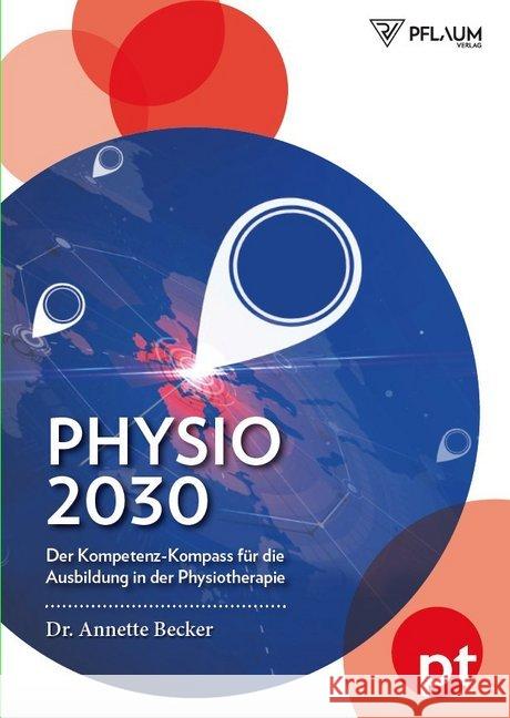 Physio 2030 : Der Kompetenz-Kompass für die Ausbildung in der Physiotherapie Becker, Dr. Annette 9783948277017
