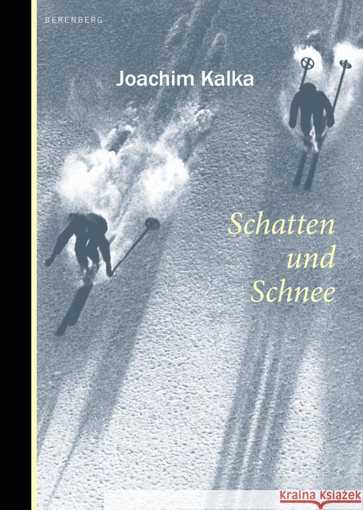 Schatten und Schnee Kalka, Joachim 9783949203404 Berenberg Verlag GmbH