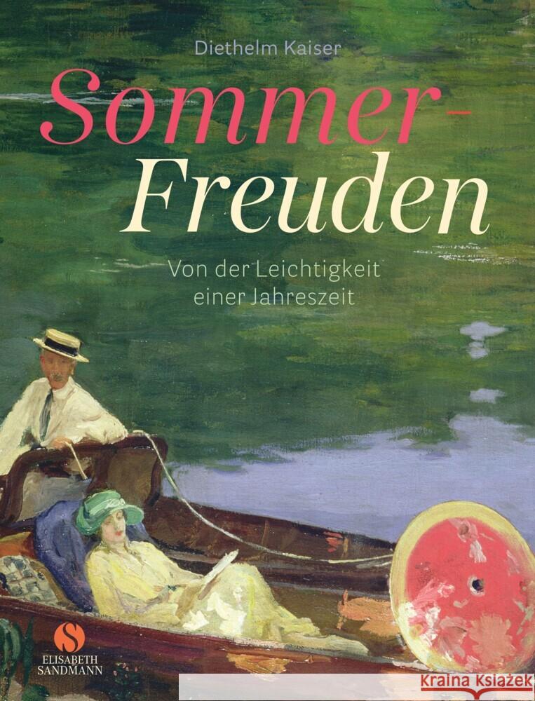 Sommer-Freuden: Von der Leichtigkeit einer Jahreszeit Kaiser, Diethelm 9783949582165 Sandmann, München