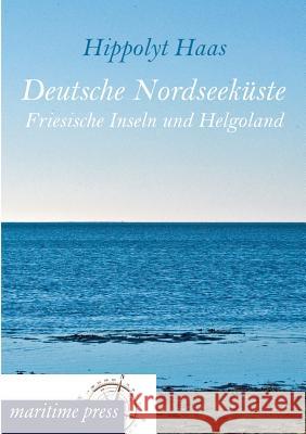 Deutsche Nordseekuste Haas, Hippolyt 9783954272303 Maritimepress