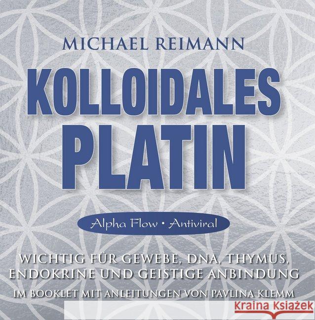 Kolloidales Platin [Alpha Flow Antiviral], Audio-CD : Wichtig für Gewebe, DNA, Thymus, Endokrine und geistige Anbindung Reimann, Michael 9783954474370