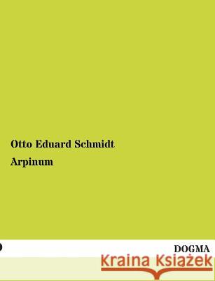 Arpinum Otto Eduard Schmidt 9783954545001