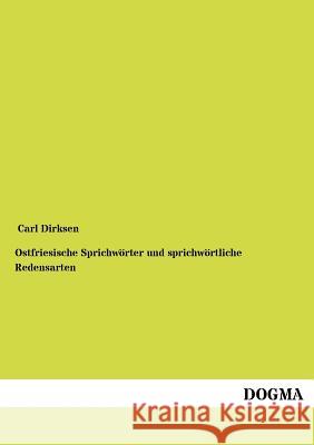 Ostfriesische Sprichwörter und sprichwörtliche Redensarten Dirksen, Carl 9783954547050