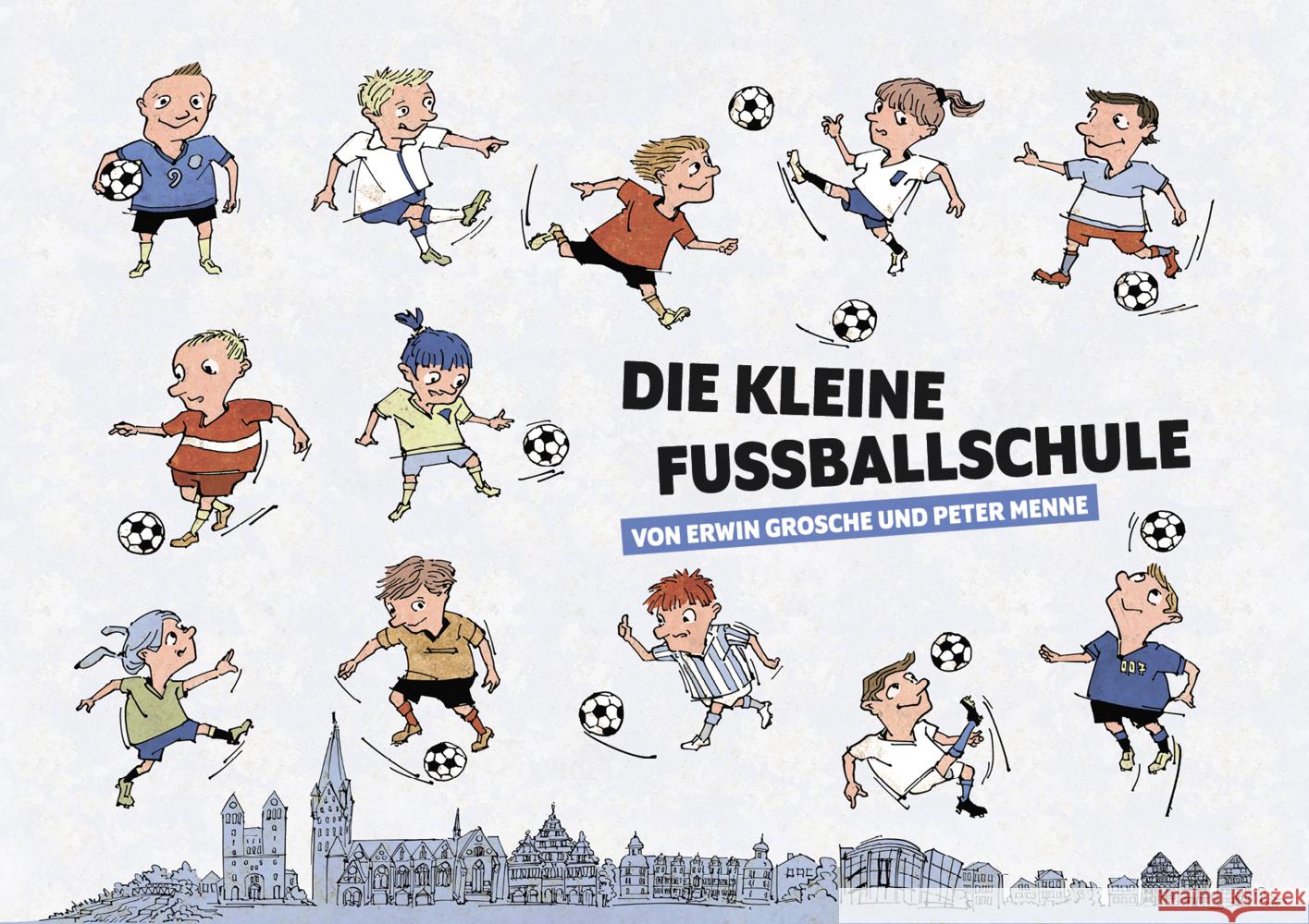 Die kleine Fußballschule Grosche, Erwin 9783954612321