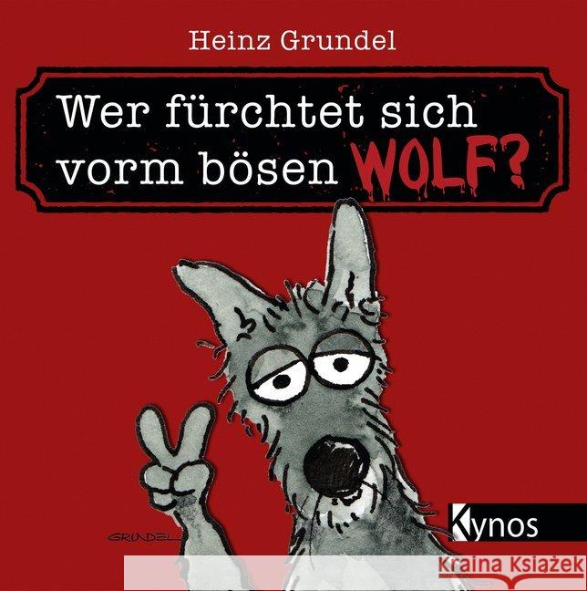Wer fürchtet sich vorm bösen Wolf? Grundel, Heinz 9783954642076