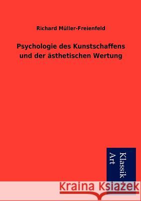 Psychologie des Kunstschaffens und der ästhetischen Wertung Müller-Freienfeld, Richard 9783954911264 Salzwasser-Verlag Gmbh