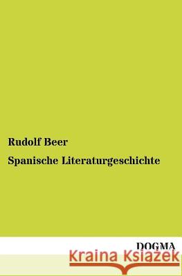 Spanische Literaturgeschichte Beer, Rudolf 9783955074210 Dogma