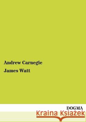 James Watt Carnegie, Andrew 9783955079338 Dogma