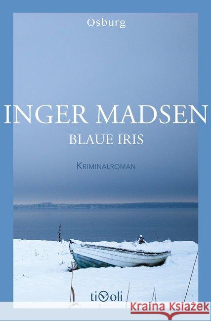 Blaue Iris : Kriminalroman Madsen, Inger 9783955102029