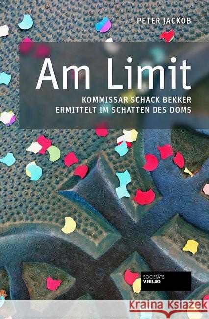 Am Limit : Kommissar Schack Bekker ermittelt im Schatten des Doms Jackob, Peter 9783955423025 Societäts-Verlag
