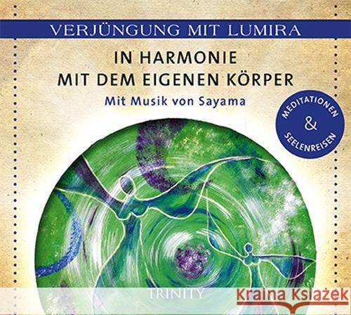 In Harmonie mit dem eigenen Körper, 1 Audio-CD : Meditationen & Seelenreisen Lumira 9783955500450