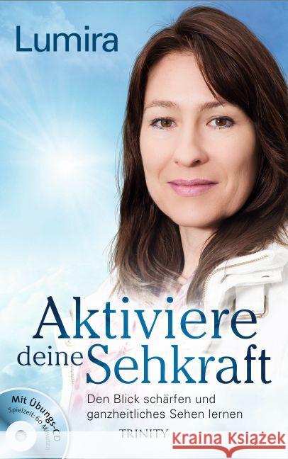 Aktiviere deine Sehkraft, m. Audio-CD : Den Blick schärfen und ganzheitliches Sehen lernen Lumira 9783955501518