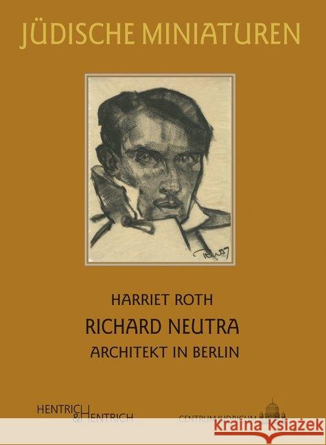 Richard Neutra : Architekt in Berlin Roth, Harriet 9783955653170 Hentrich & Hentrich