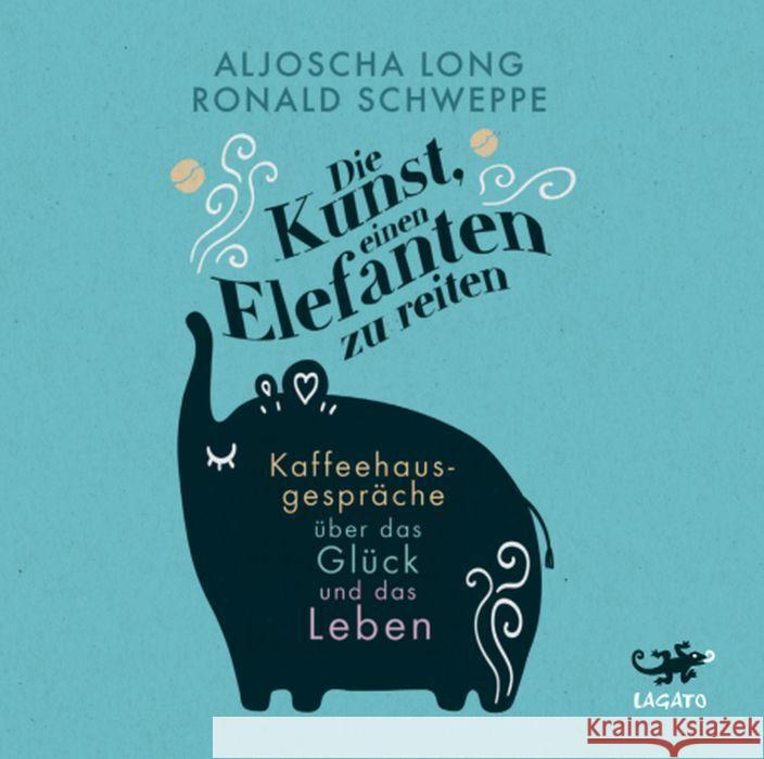 Die Kunst, einen Elefanten zu reiten, Audio-CD Long, Aljoscha, Schweppe, Ronald 9783955679378 Diederichs
