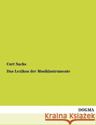 Das Lexikon Der Musikinstrumente Curt Sachs 9783955800857 Dogma