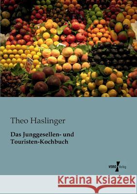 Das Junggesellen- und Touristen-Kochbuch Theo Haslinger 9783956100352 Vero Verlag