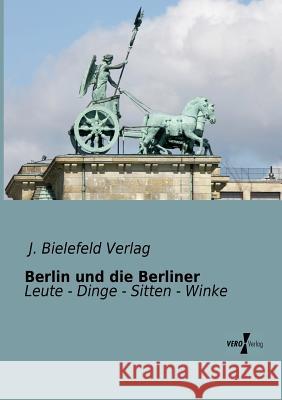 Berlin und die Berliner: Leute - Dinge - Sitten - Winke J. Bielefeld Verlag 9783956101649 Vero Verlag