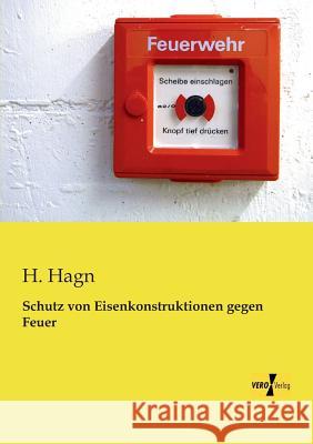 Schutz von Eisenkonstruktionen gegen Feuer H Hagn 9783956108501 Vero Verlag