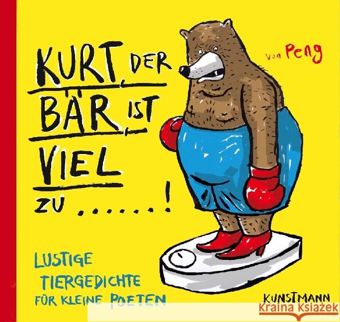 Kurt, der Bär, ist viel zu ... : Lustige Tiergedichte für kleine Poeten Peng 9783956142390