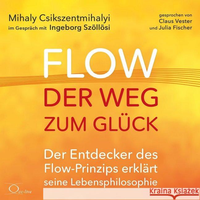 Flow - der Weg zum Glück, 4 Audio-CDs : Der Entdecker des Flow-Prinzips erklärt seine Lebensphilosophie, Lesung. CD Standard Audio Format. Ungekürzte Ausgabe Csikszentmihalyi, Mihaly 9783956164620