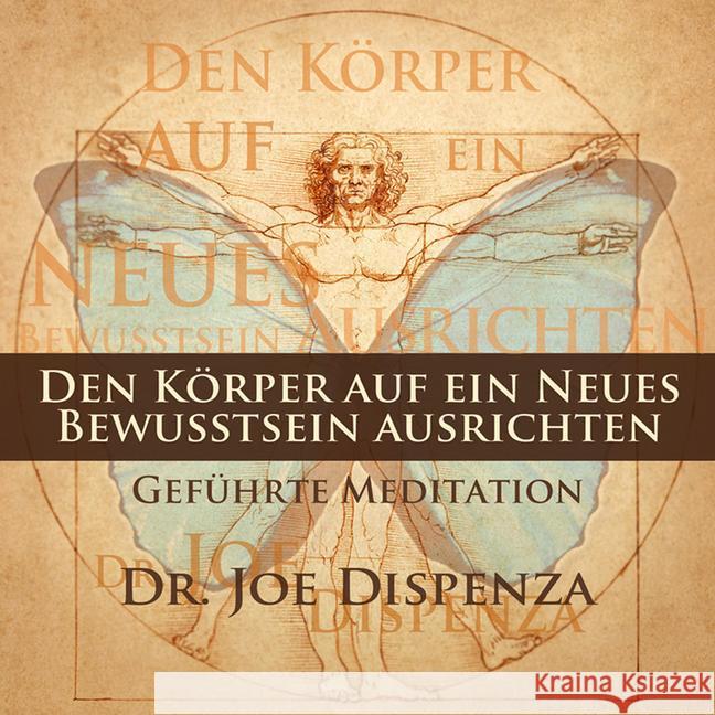 Den Körper auf ein neues Bewusstsein ausrichten, 1 Audio-CD Dispenza, Joe 9783956280047