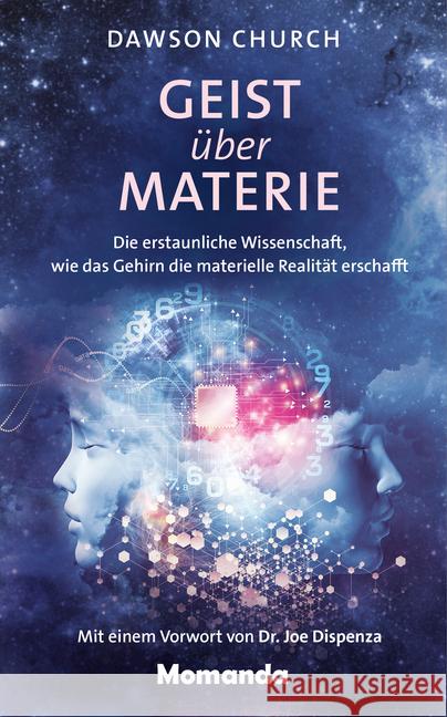 Geist über Materie : Die erstaunliche Wissenschaft, wie das Gehirn die materielle Realität erschafft Church, Dawson 9783956280252