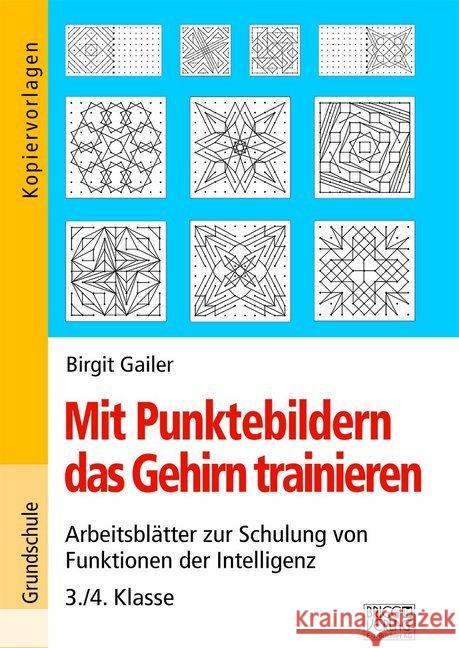 Mit Punktebildern das Gehirn trainieren - 3./4. Klasse : Arbeitsblätter zur Schulung von Funktion der Intelligenz Gailer, Birgit 9783956601538 Brigg Verlag