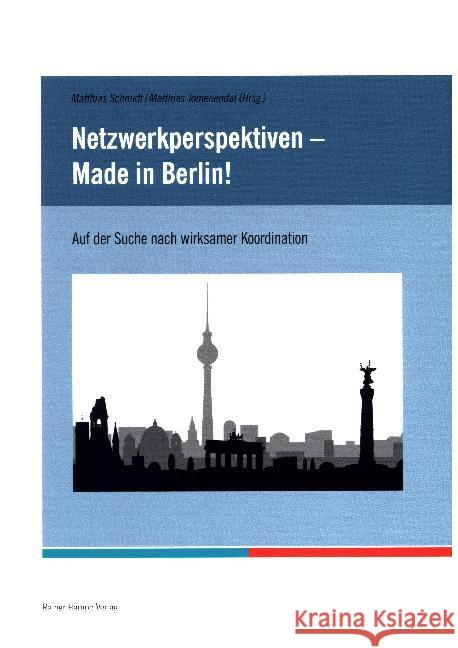 Netzwerkperspektiven - Made in Berlin!: Auf Der Suche Nach Wirksamer Koordination Schmidt, Matthias 9783957100801 Hampp, Mering