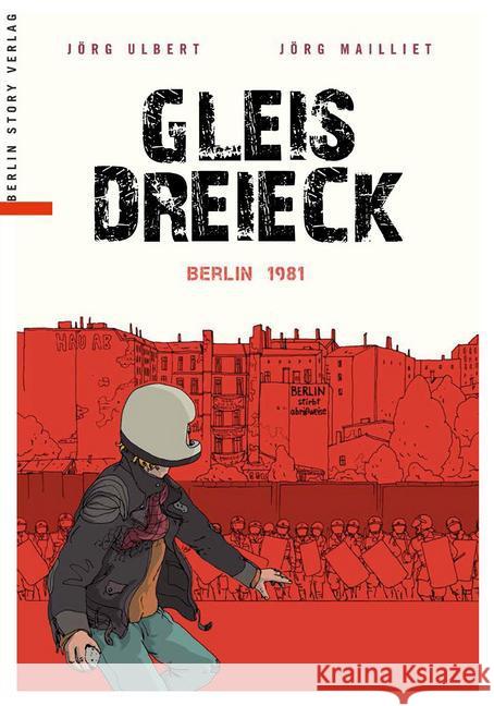 Gleisdreieck : Berlin 1981 Ulbert, Jörg; Mailliet, Jörg 9783957230973 Berlin Story Verlag