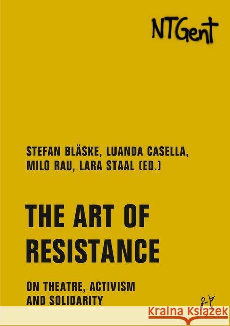The Art of Resistance : On Theatre, Activism and Solidarity Braeckman, Colette; Cruz Correia, Maria Lucia; Demba, Aminata 9783957324412