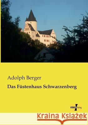 Das Füstenhaus Schwarzenberg Adolph Berger 9783957380708
