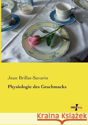 Physiologie des Geschmacks Jean Anthelme Brillat-Savarin 9783957382955 Vero Verlag