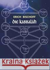 Die Kabbalah : Einführung in die jüdische Mystik und Geheimwissenschaft Bischoff, Erich 9783958010345