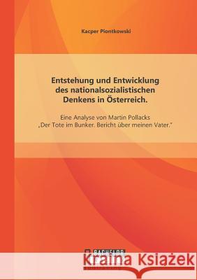 Entstehung und Entwicklung des nationalsozialistischen Denkens in Österreich: Eine Analyse von Martin Pollacks 