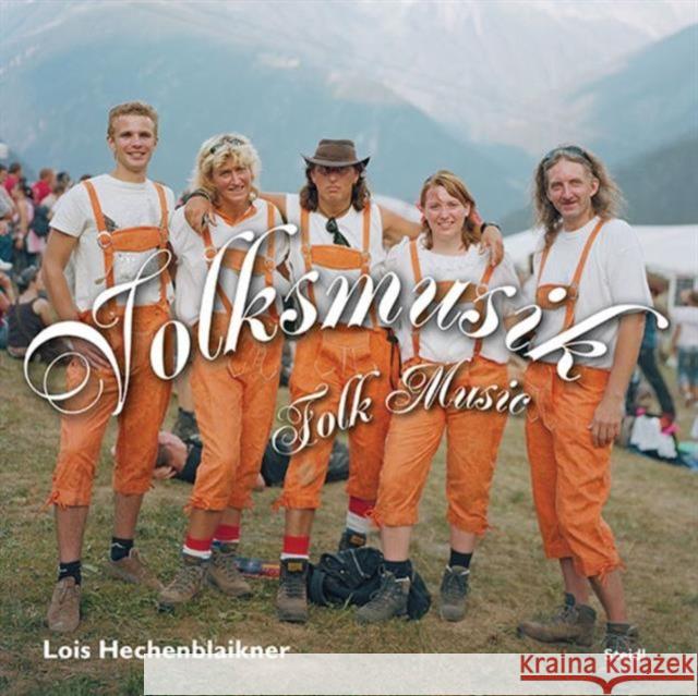 Lois Hechenblaikner: Volksmusik: Folk Music Hechenblaikner, Lois 9783958291751 Steidl Dap