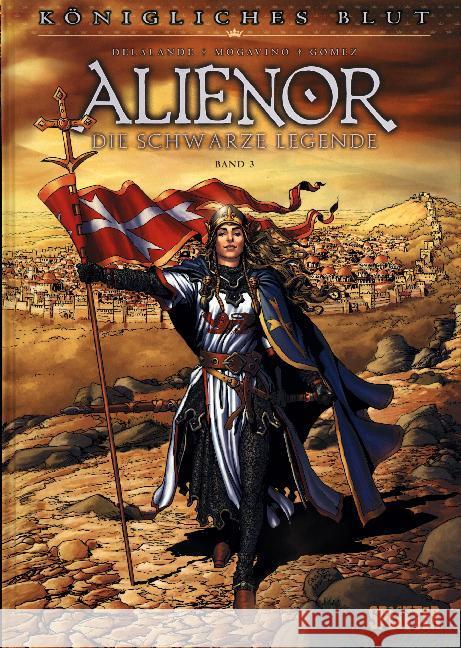 Königliches Blut - Alienor, Die schwarze Legende. Bd.3 Delalande, Arnaud; Mogavino, Simona; Gomez, Carlos 9783958393356 Splitter