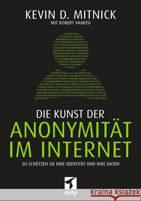 Die Kunst der Anonymität im Internet : So schützen Sie Ihre Identität und Ihre Daten Mitnick, Kevin D. 9783958456358 MITP-Verlag