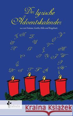 Der lyrische Adventskalender: 24 klassische Gedichte zur Einstimmung aufs Weihnachtsfest. Liebevoll illustriert Autoren, Diverse 9783958550223
