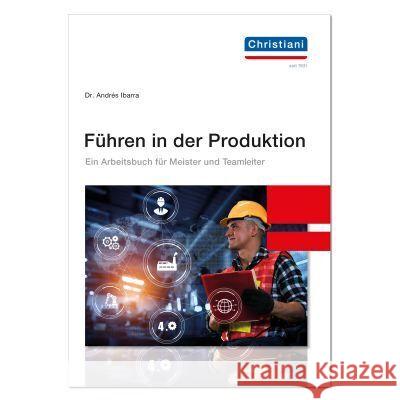 Führen in der Produktion Ibarra, Andrés 9783958633223 Christiani, Konstanz