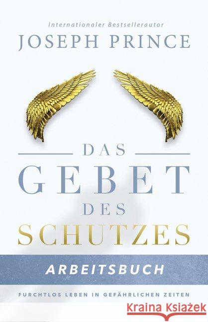 Das Gebet des Schutzes - Arbeitsbuch : Furchtlos leben in gefährlichen Zeiten Prince, Joseph 9783959330459