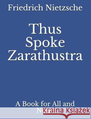 Thus Spoke Zarathustra: A Book for All and None Thomas Common Friedrich Wilhelm Nietzsche 9783959402972