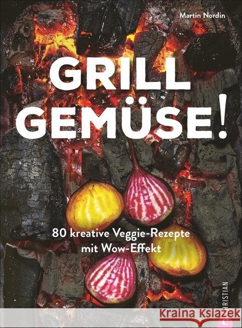 Grill Gemüse! : 80 kreative Veggie-Rezepte mit Wow-Effekt Nordin, Martin 9783959614030