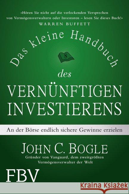 Das kleine Handbuch des vernünftigen Investierens : An der Börse endlich sichere Gewinne erzielen Bogle, John C. 9783959721325 FinanzBuch Verlag